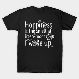 Happiness is a cup of coffee T-Shirt